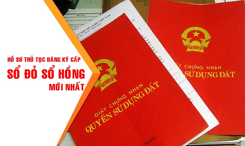 HỒ SƠ THỦ TỤC ĐĂNG KÝ CẤP SỔ ĐỎ SỔ HỒNG MỚI NHẤT 2020